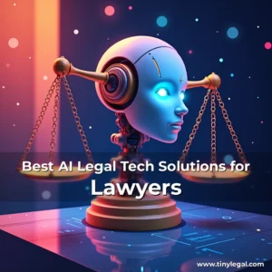 Read more about the article Best AI Legal Tech Solutions for Lawyers